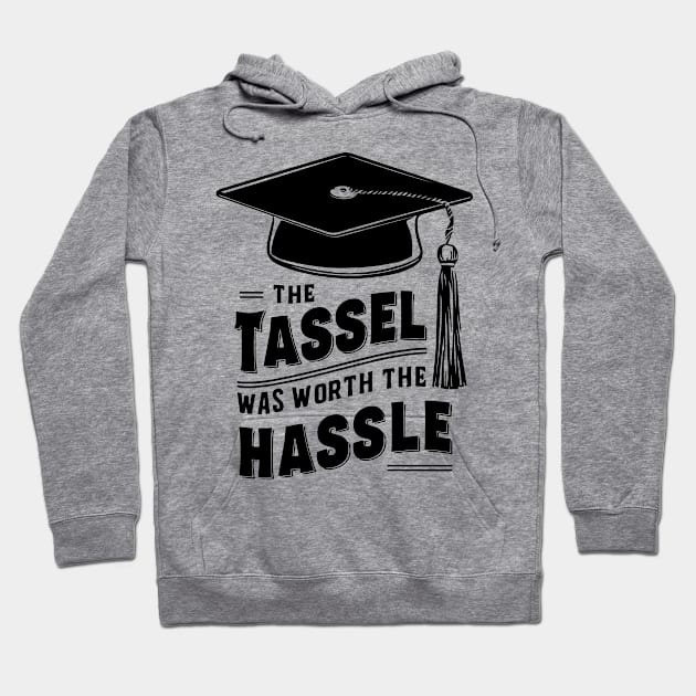 The Tassel was Worth the Hassle, Graduation Gift Hoodie by Yonbdl